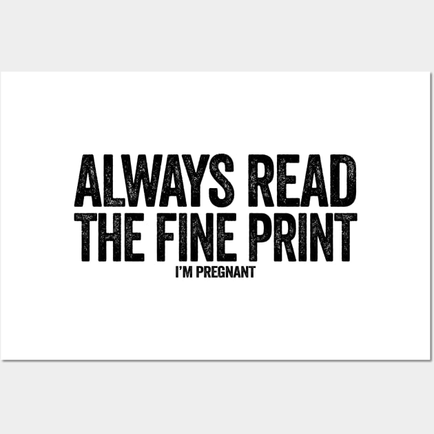 Always read the fine print i'm pregnant Wall Art by Tshirtiz